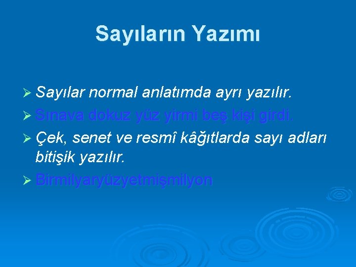 Sayıların Yazımı Ø Sayılar normal anlatımda ayrı yazılır. Ø Sınava dokuz yüz yirmi beş