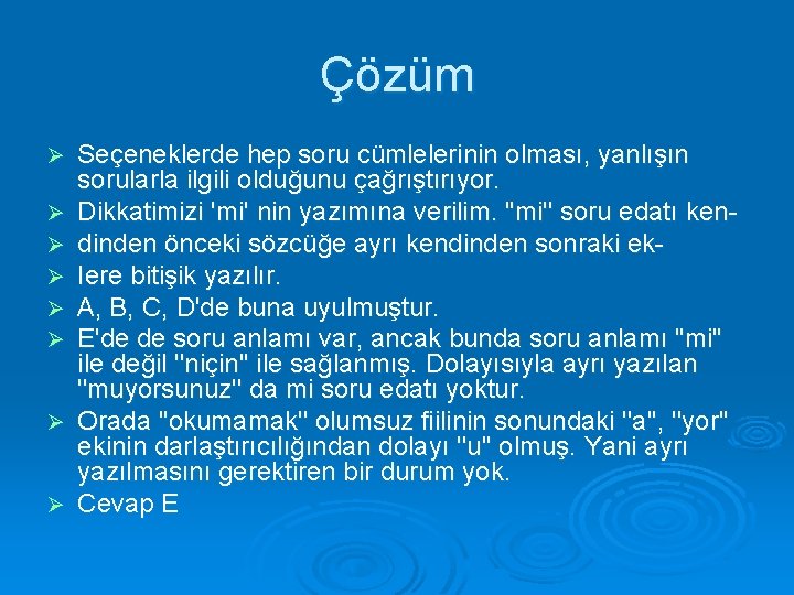 Çözüm Ø Ø Ø Ø Seçeneklerde hep soru cümlelerinin olması, yanlışın sorularla ilgili olduğunu