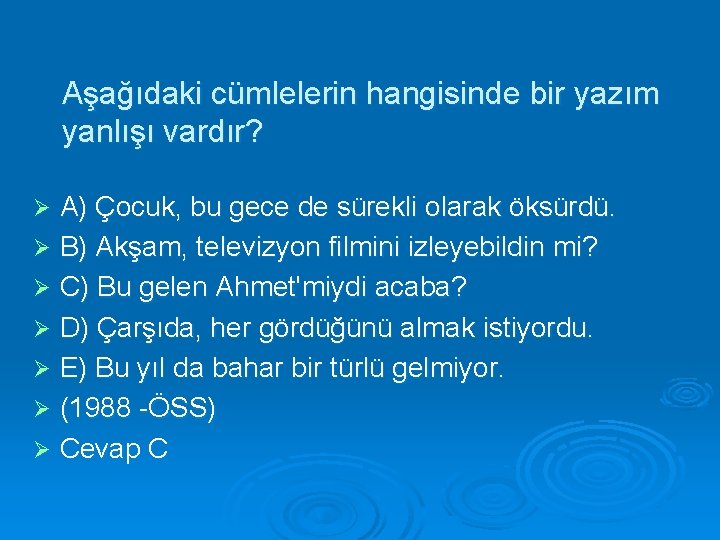 Aşağıdaki cümlelerin hangisinde bir yazım yanlışı vardır? A) Çocuk, bu gece de sürekli olarak