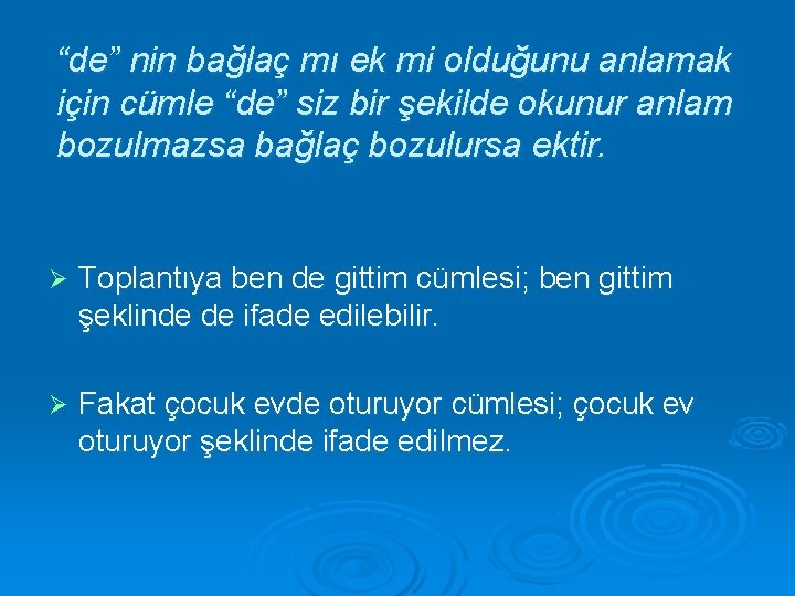 “de” nin bağlaç mı ek mi olduğunu anlamak için cümle “de” siz bir şekilde
