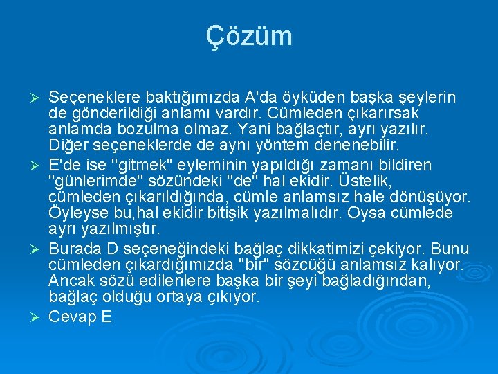 Çözüm Seçeneklere baktığımızda A'da öyküden başka şeylerin de gönderildiği anlamı vardır. Cümleden çıkarırsak anlamda