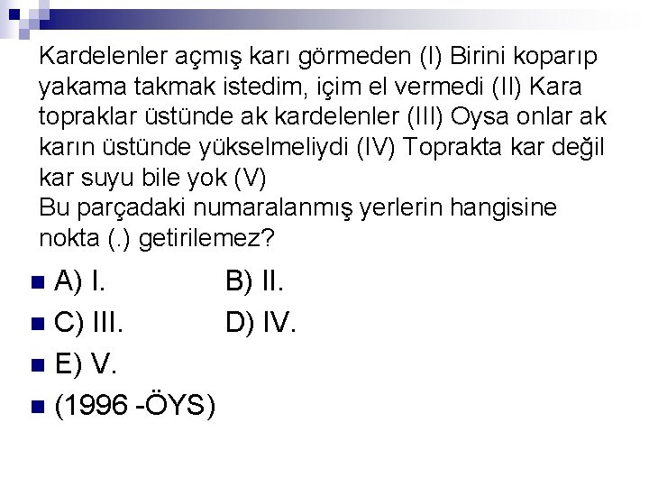 Kardelenler açmış karı görmeden (I) Birini koparıp yakama takmak istedim, içim el vermedi (II)