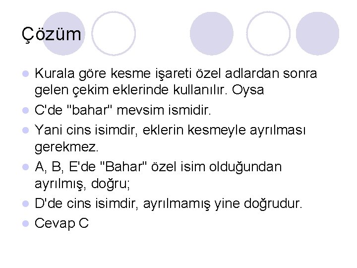 Çözüm l l l Kurala göre kesme işareti özel adlardan sonra gelen çekim eklerinde