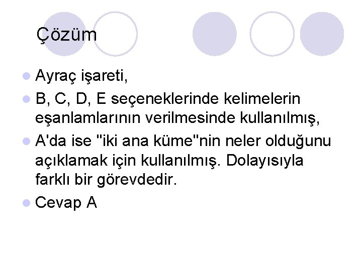 Çözüm l Ayraç işareti, l B, C, D, E seçeneklerinde kelimelerin eşanlamlarının verilmesinde kullanılmış,