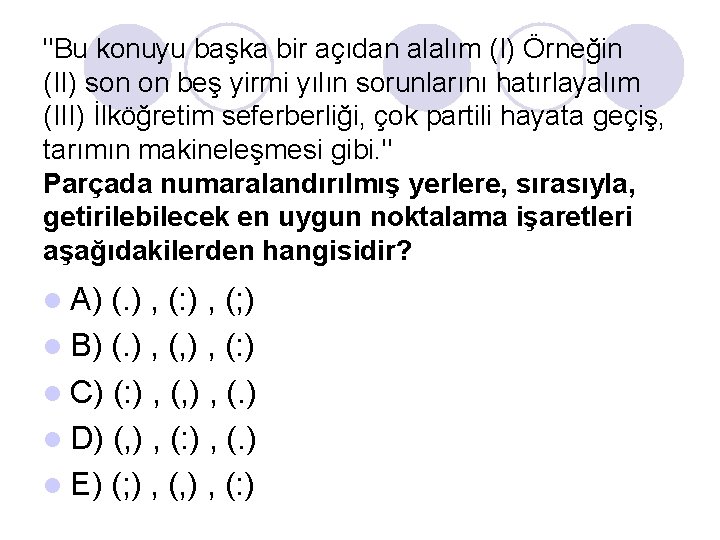 ''Bu konuyu başka bir açıdan alalım (I) Örneğin (II) son on beş yirmi yılın