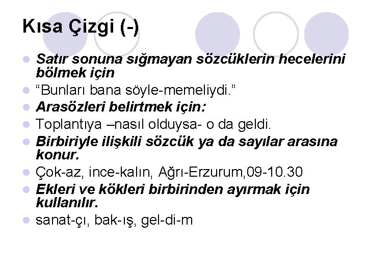 Kısa Çizgi (-) l l l l Satır sonuna sığmayan sözcüklerin hecelerini bölmek için