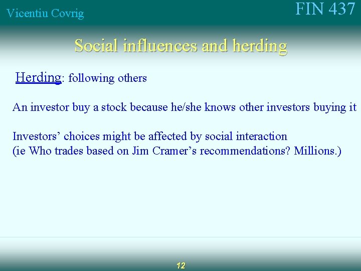 FIN 437 Vicentiu Covrig Social influences and herding Herding: following others An investor buy