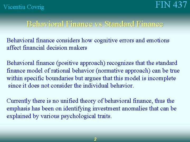 FIN 437 Vicentiu Covrig Behavioral Finance vs Standard Finance Behavioral finance considers how cognitive