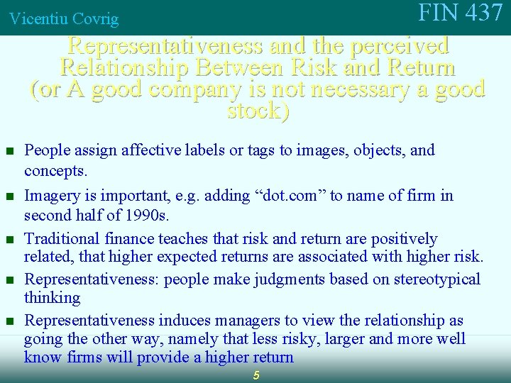 FIN 437 Representativeness and the perceived Relationship Between Risk and Return (or A good