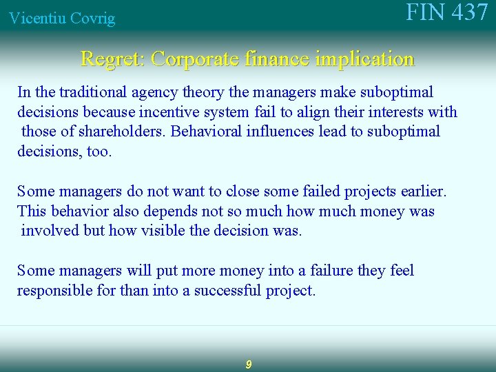 FIN 437 Vicentiu Covrig Regret: Corporate finance implication In the traditional agency theory the