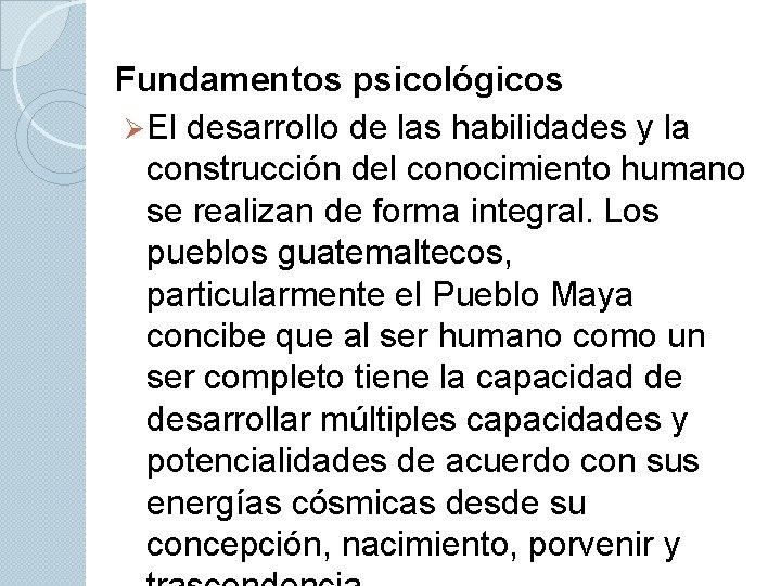 Fundamentos psicológicos Ø El desarrollo de las habilidades y la construcción del conocimiento humano