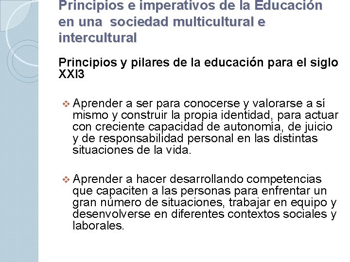Principios e imperativos de la Educación en una sociedad multicultural e intercultural Principios y