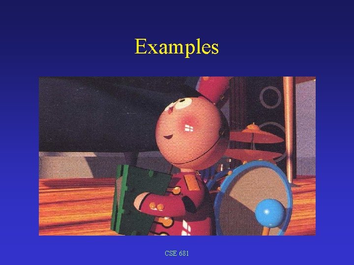 Examples CSE 681 