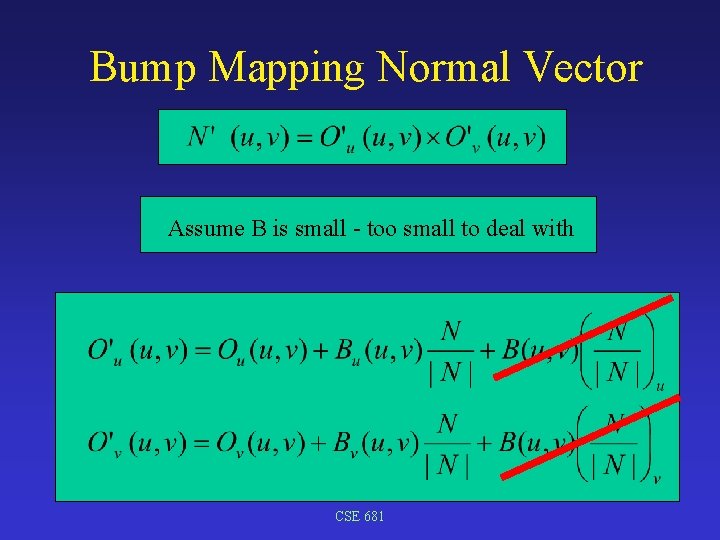 Bump Mapping Normal Vector Assume B is small - too small to deal with