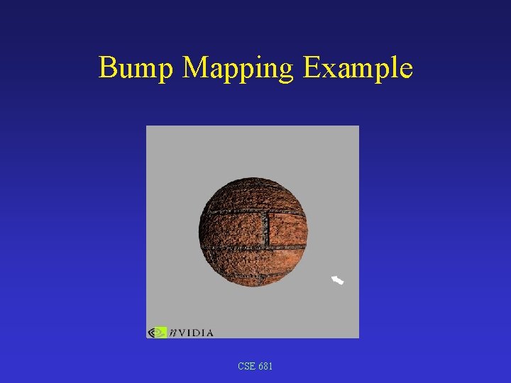 Bump Mapping Example CSE 681 