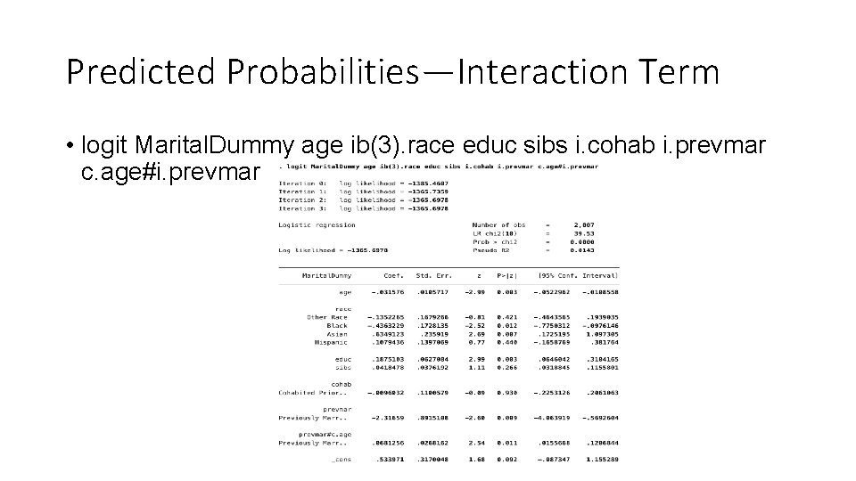 Predicted Probabilities—Interaction Term • logit Marital. Dummy age ib(3). race educ sibs i. cohab
