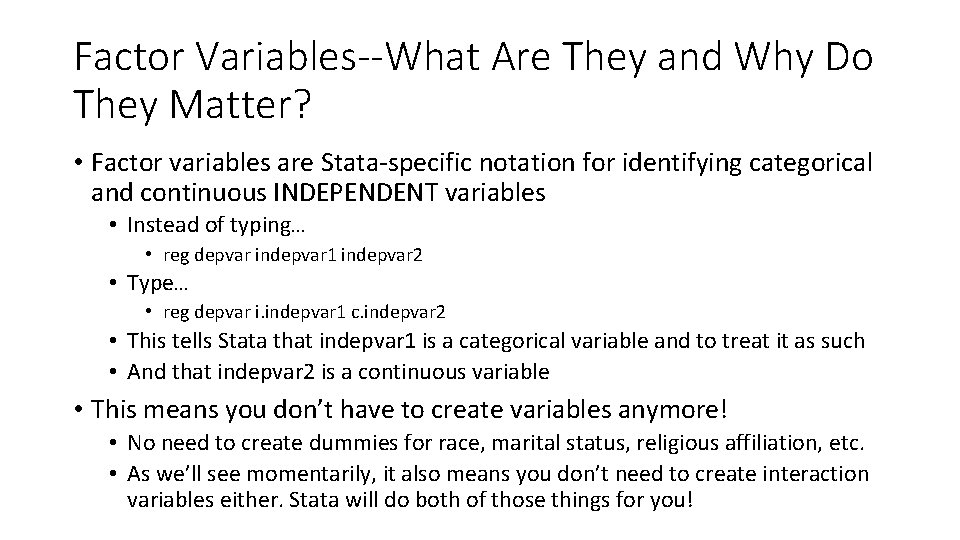 Factor Variables--What Are They and Why Do They Matter? • Factor variables are Stata-specific