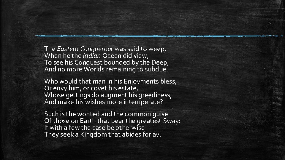 The Eastern Conquerour was said to weep, When he the Indian Ocean did view,