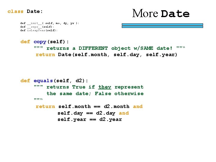 class Date: More Date def __init__( self, mo, dy, yr ): def __repr__(self): def