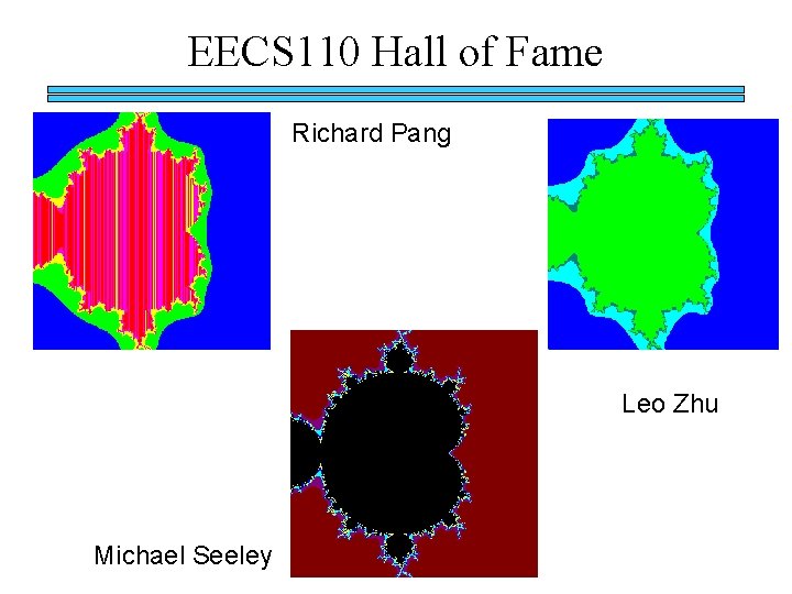 EECS 110 Hall of Fame Richard Pang Leo Zhu Michael Seeley 