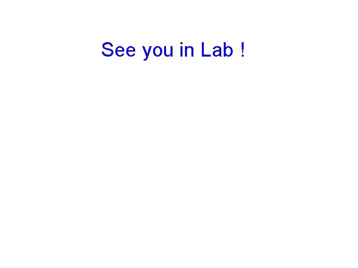 See you in Lab ! 