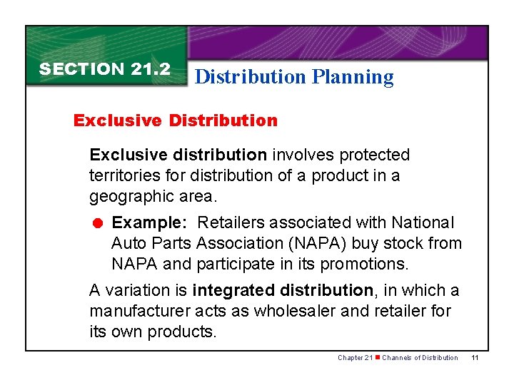 SECTION 21. 2 Distribution Planning Exclusive Distribution Exclusive distribution involves protected territories for distribution
