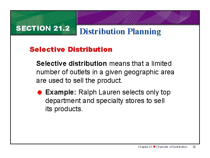 SECTION 21. 2 Distribution Planning Selective Distribution Selective distribution means that a limited number