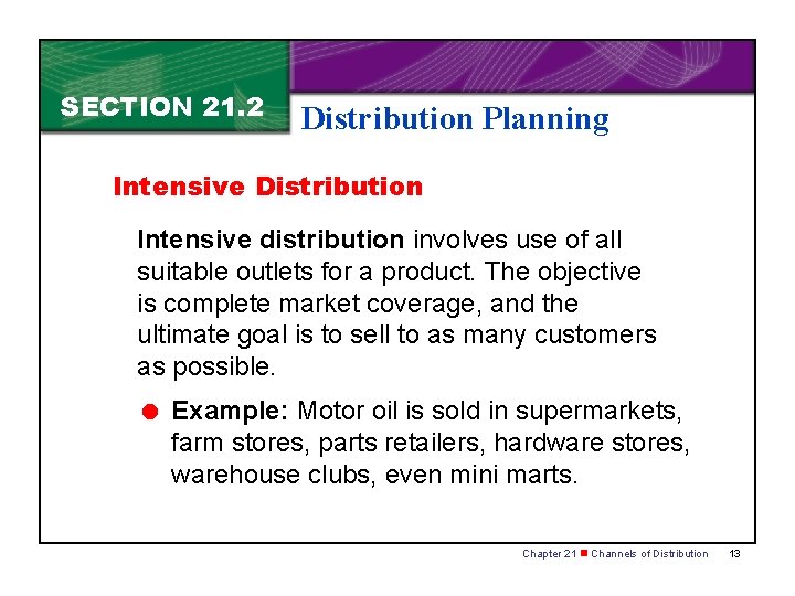 SECTION 21. 2 Distribution Planning Intensive Distribution Intensive distribution involves use of all suitable