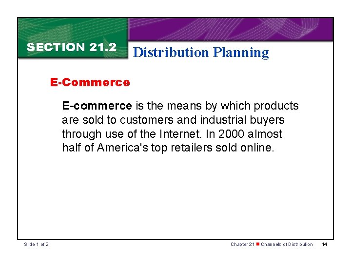 SECTION 21. 2 Distribution Planning E-Commerce E-commerce is the means by which products are