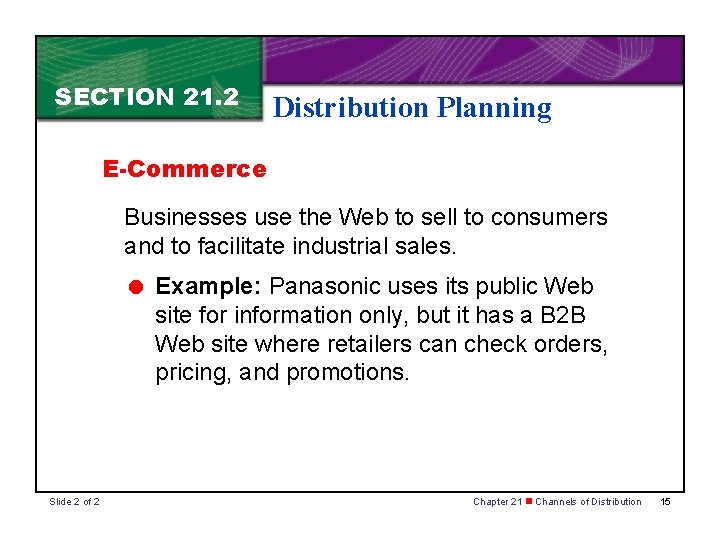 SECTION 21. 2 Distribution Planning E-Commerce Businesses use the Web to sell to consumers