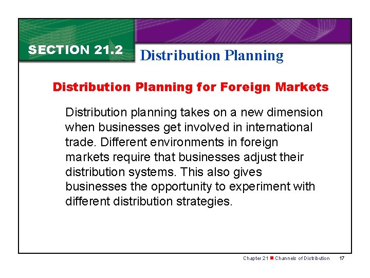 SECTION 21. 2 Distribution Planning for Foreign Markets Distribution planning takes on a new