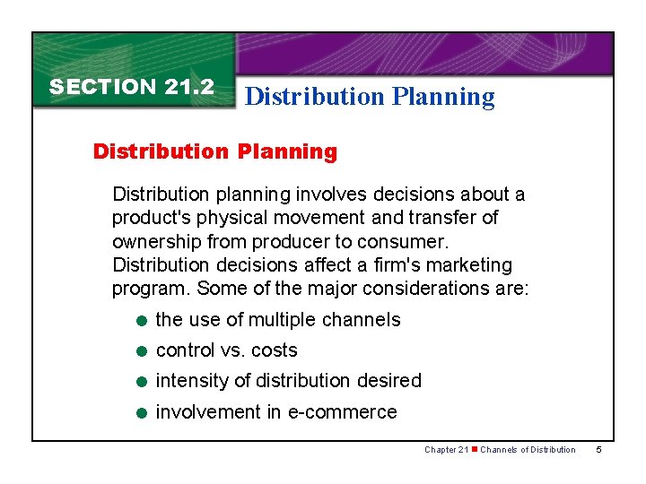 SECTION 21. 2 Distribution Planning Distribution planning involves decisions about a product's physical movement