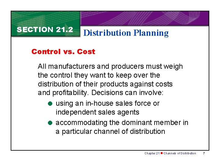 SECTION 21. 2 Distribution Planning Control vs. Cost All manufacturers and producers must weigh