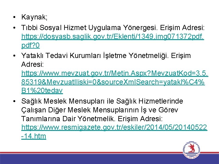 • Kaynak; • Tıbbi Sosyal Hizmet Uygulama Yönergesi. Erişim Adresi: https: //dosyasb. saglik.