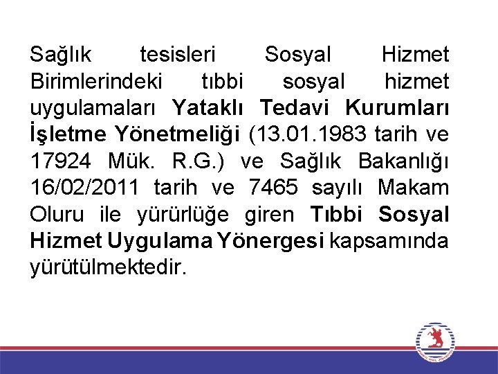 Sağlık tesisleri Sosyal Hizmet Birimlerindeki tıbbi sosyal hizmet uygulamaları Yataklı Tedavi Kurumları İşletme Yönetmeliği