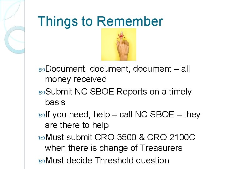 Things to Remember Document, document, document – all money received Submit NC SBOE Reports