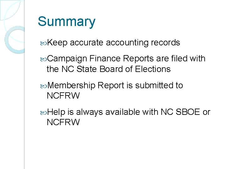 Summary Keep accurate accounting records Campaign Finance Reports are filed with the NC State