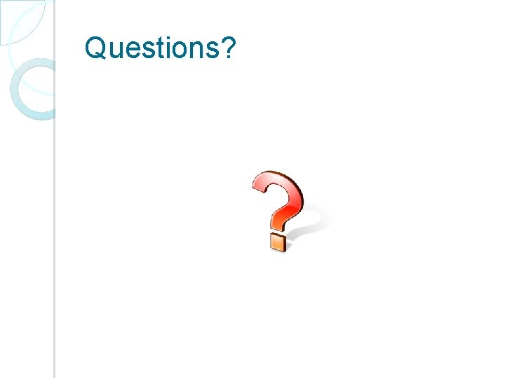 Questions? 