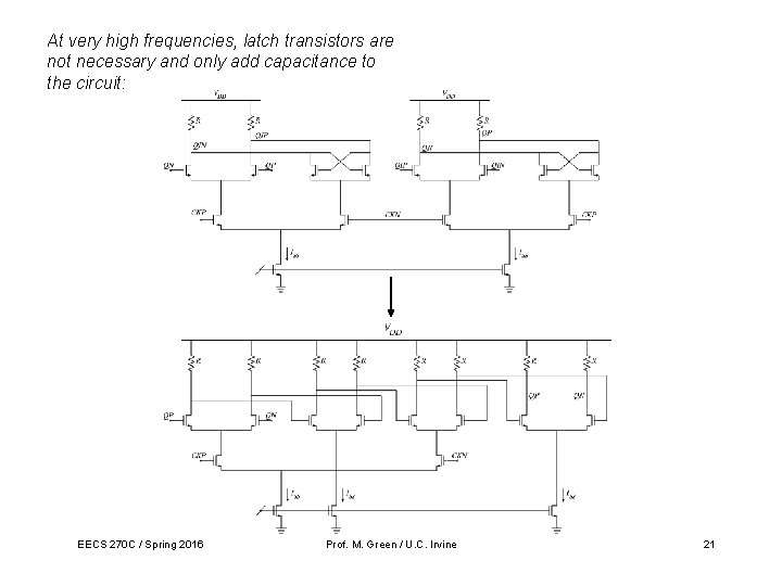 At very high frequencies, latch transistors are not necessary and only add capacitance to