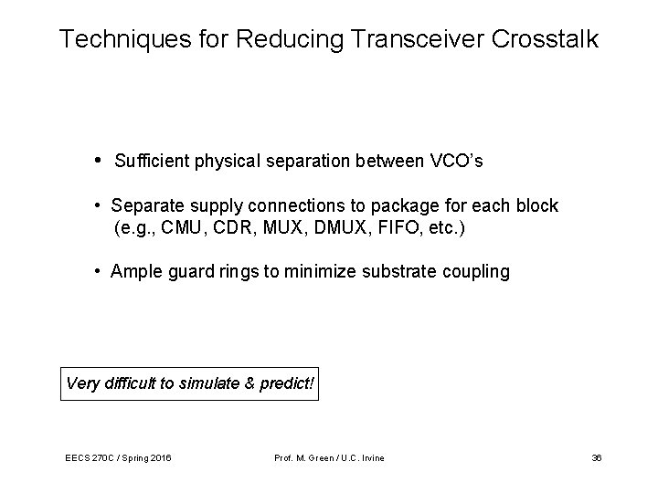 Techniques for Reducing Transceiver Crosstalk • Sufficient physical separation between VCO’s • Separate supply