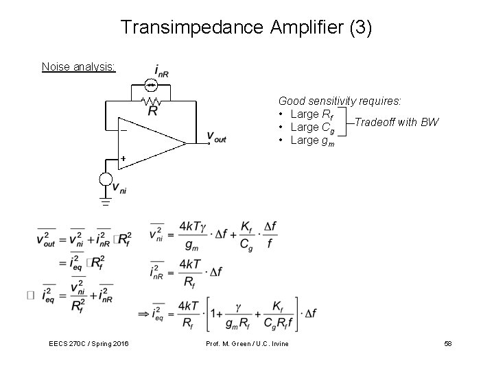 Transimpedance Amplifier (3) Noise analysis: Good sensitivity requires: • Large Rf Tradeoff with BW