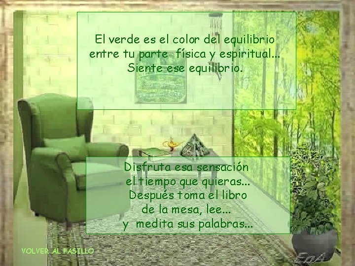 El verde es el color del equilibrio entre tu parte física y espiritual. .