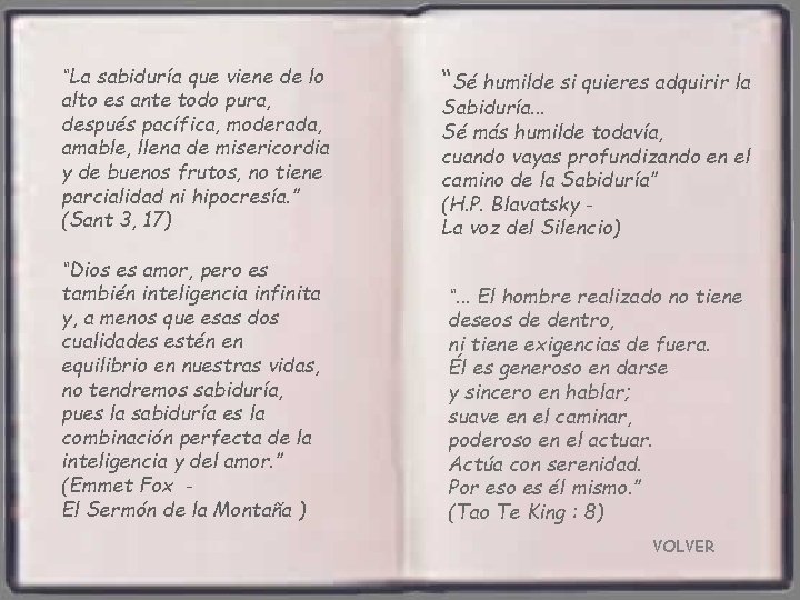 “La sabiduría que viene de lo alto es ante todo pura, después pacífica, moderada,