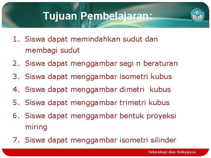 Tujuan Pembelajaran: 1. Siswa dapat memindahkan sudut dan membagi sudut 2. Siswa dapat menggambar