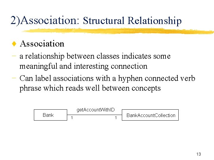 2)Association: Structural Relationship ♦ Association − a relationship between classes indicates some meaningful and 2)Association: Structural Relationship ♦ Association − a relationship between classes indicates some meaningful and
