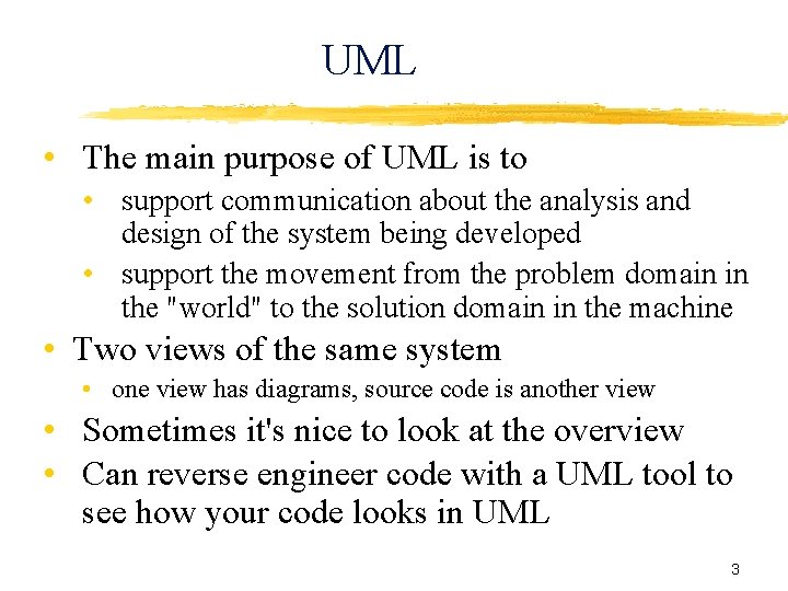 UML • The main purpose of UML is to • support communication about the UML • The main purpose of UML is to • support communication about the