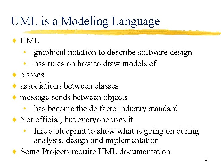 UML is a Modeling Language ♦ UML • graphical notation to describe software design UML is a Modeling Language ♦ UML • graphical notation to describe software design