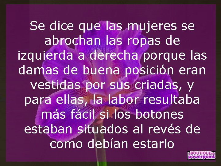 Se dice que las mujeres se abrochan las ropas de izquierda a derecha porque