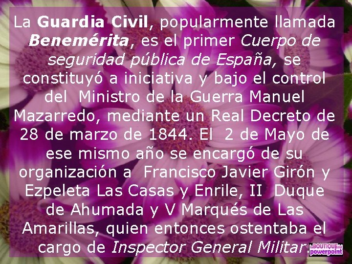 La Guardia Civil, popularmente llamada Benemérita, es el primer Cuerpo de seguridad pública de