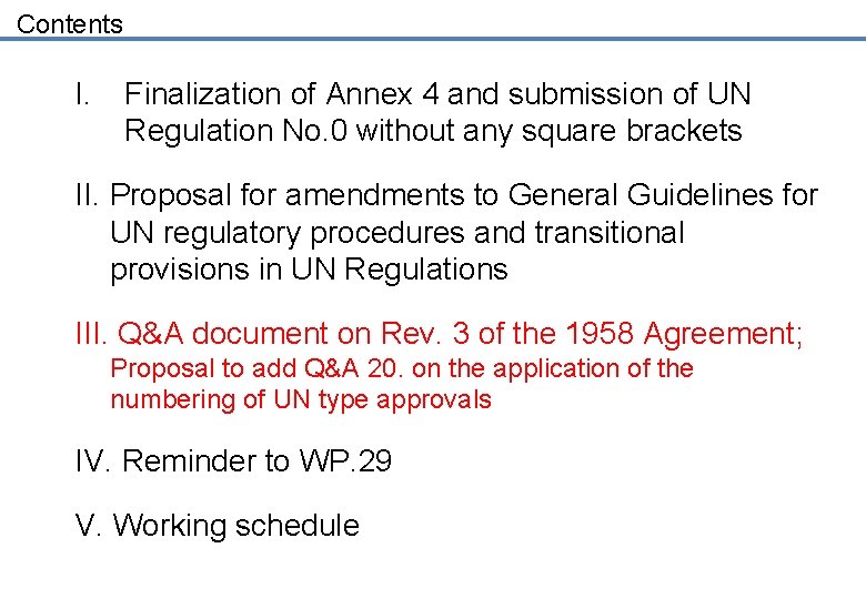 Contents I. Finalization of Annex 4 and submission of UN Regulation No. 0 without